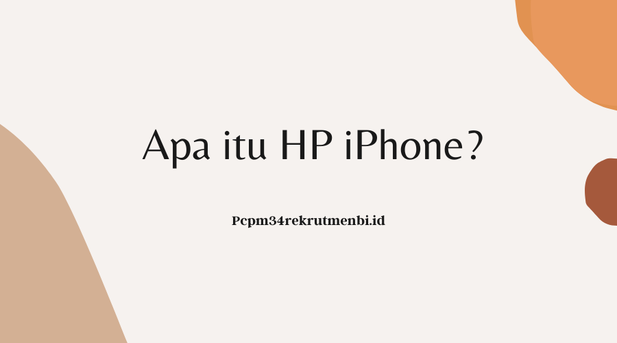 Apa itu HP iPhone?