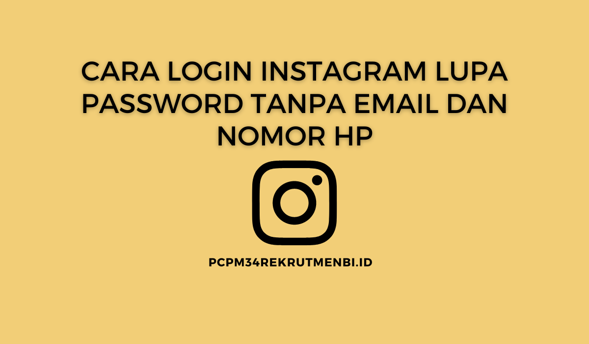 Cara Login Instagram Lupa Password Tanpa Email dan Nomor HP