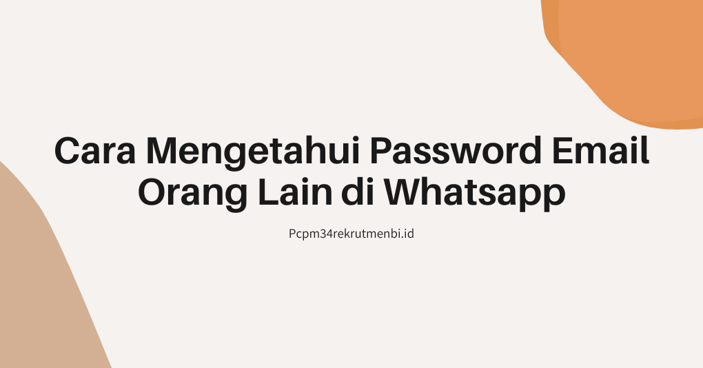 cara mengetahui password email orang lain di whatsapp
