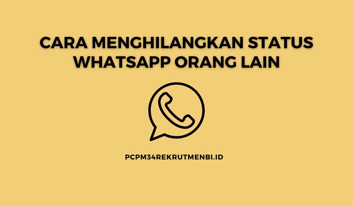 Cara Menghilangkan Status Whatsapp Orang Lain