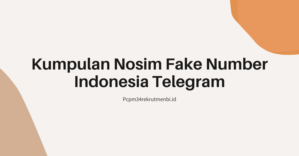 Kumpulan Nosim Fake Number Indonesia Telegram