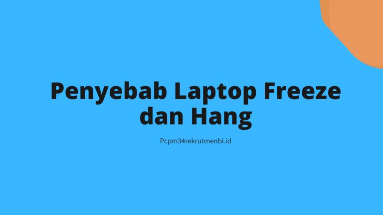 Penyebab Laptop Freeze dan Hang